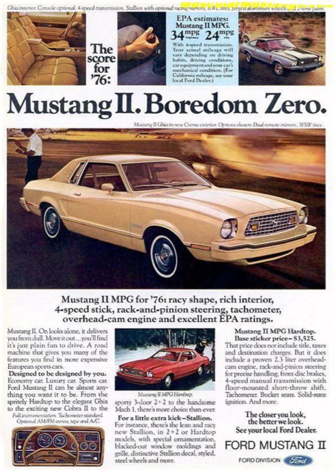 old mustang ads - Ghia interior Console optional. 4speed transmission. Stallion with optional racing numors, Wines, Jorgea aluminum wheelstone paint The Score for '76 Epa estimates Mustang Ii Mpg. 34 mpg 24 mpg With 4peed transmission. Your actual mileage